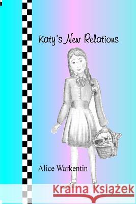 Katy's New Relations Alice Warkentin 9781530383351 Createspace Independent Publishing Platform - książka