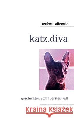 katz.diva: geschichten vom fuerstenwall Andreas Albrecht 9783837057751 Books on Demand - książka