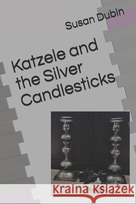 Katzele and the Silver Candlesticks Susan Dubin 9781798587577 Independently Published - książka