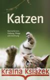 Katzen : Kennenlernen, Haltung, Pflege und Züchtung  9783846800034 Neuer Kaiser Verlag, Fränkisch-Crumbach