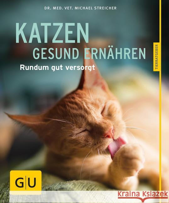 Katzen gesund ernähren : Rundum gut versorgt Streicher, Michael 9783833852206 Gräfe & Unzer - książka