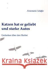 Katzen hat er geliebt und starke Autos : Gedanken über den Herbst Schäfer, Annemarie   9783838200583 ibidem - książka