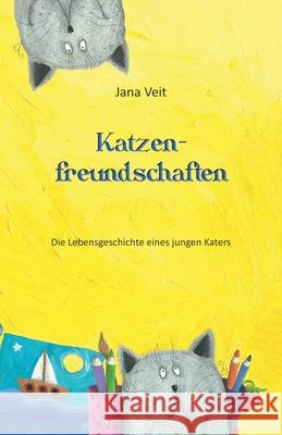 Katzenfreundschaften: Die Lebensgeschichte eines jungen Katers Jana Veit 9783861960812 Papierfresserchens Mtm-Verlag - książka