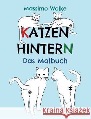 Katzenhintern - Das Malbuch Massimo Wolke 9783746078342 Books on Demand - książka