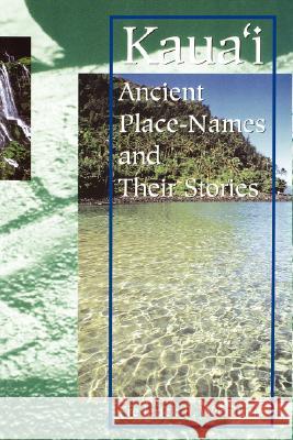 Kaua'i: Ancient Place-Names and Their Stories Frederick B. Wichman 9780824819439 University of Hawaii Press - książka