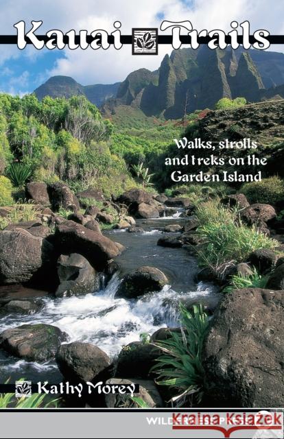 Kauai Trails: Walks Strolls and Treks on the Garden Island Kathy Morey 9780899973050 Wilderness Press - książka