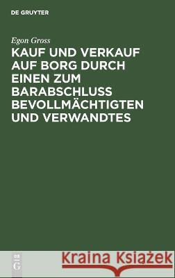 Kauf und Verkauf auf Borg durch einen zum Barabschluss Bevollmächtigten und Verwandtes Egon Gross 9783112679531 De Gruyter (JL) - książka