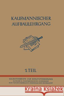 Kaufmännischer Aufbaulehrgang: I. Teil Germany Oberkommando Der Wehrmacht 9783663125990 Gabler Verlag - książka