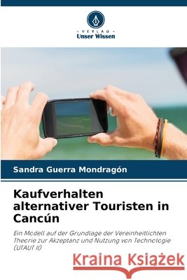 Kaufverhalten alternativer Touristen in Cancún Guerra Mondragón, Sandra 9786630360318 Verlag Unser Wissen - książka