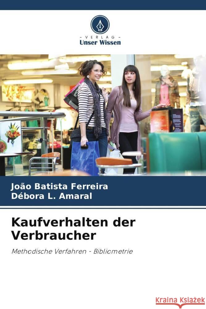 Kaufverhalten der Verbraucher Ferreira, João Batista, L. Amaral, Débora 9786208302283 Verlag Unser Wissen - książka
