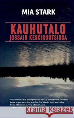 Kauhutalo jossain keskiruotsissa Mia Stark 9789528048824 Books on Demand - książka