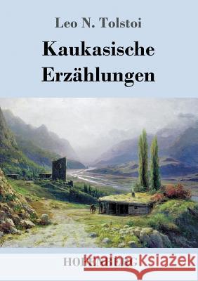 Kaukasische Erzählungen Leo N Tolstoi 9783743712973 Hofenberg - książka