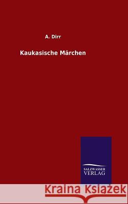 Kaukasische Märchen A. Dirr 9783846087091 Salzwasser-Verlag Gmbh - książka