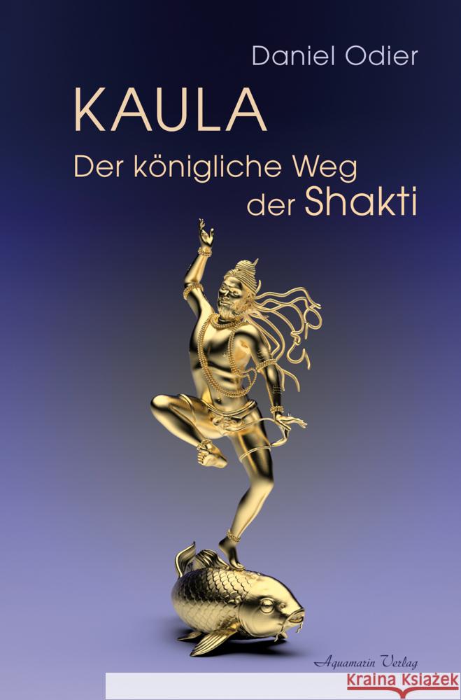 Kaula - Der königliche Weg der Shakti Odier, Daniel 9783894279196 Aquamarin - książka