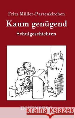 Kaum genügend: Schulgeschichten Fritz Muller-Partenkirchen 9783843064538 Hofenberg - książka