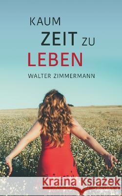 Kaum Zeit zu leben Walter Zimmermann 9783991314400 Novum Pro - książka