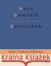 Kautschuk Hans Dominik, Redaktion Gröls-Verlag 9783966374217 Grols Verlag