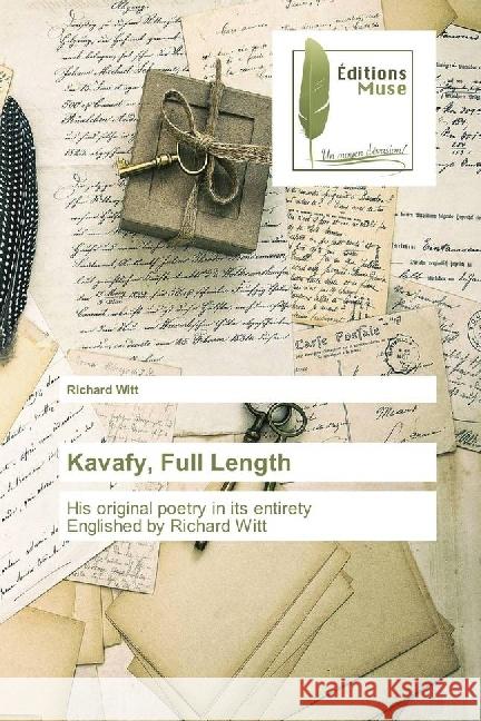 Kavafy, Full Length : His original poetry in its entirety Englished by Richard Witt Witt, Richard 9783639637939 Editions Muse - książka