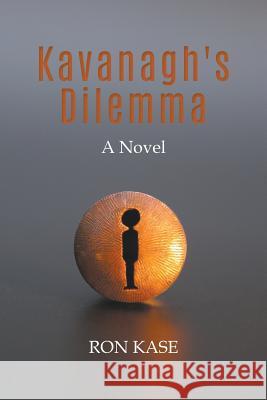 Kavanagh's Dilemma Ron Kase 9781643981376 Litfire Publishing, LLC - książka