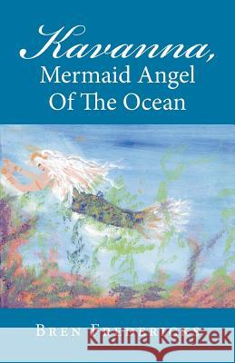 Kavanna, Mermaid Angel of the Ocean Bren Fredericks 9781512753332 Westbow Press - książka