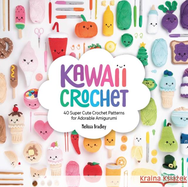 Kawaii Crochet: 40 Super Cute Crochet Patterns for Adorable Amigurumi Melissa (Author) Bradley-Vatcher 9781446307533 David & Charles - książka