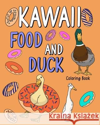 Kawaii Food and Duck Coloring Book: Coloring Books for Adults, Coloring Book with Food Menu and Funny Duck Paperland 9781006906725 Blurb - książka
