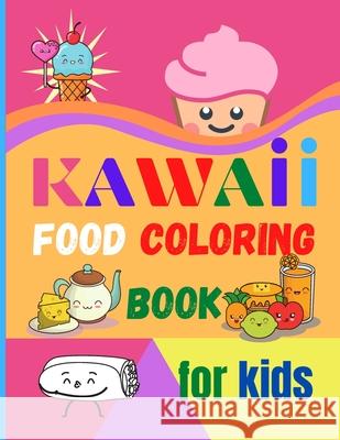 Kawaii Food Coloring Book for Kids: Large Print Coloring Book of Kawaii Food Kawaii Food Coloring Book for Toddlers Easy Level for Fun and Educational Jessa Ivy 9780354722360 Jessa Ivy - książka