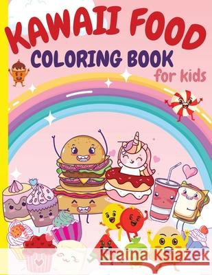 Kawaii Food Coloring Book for Kids: Super Cute Food Coloring Book For Kids and All Ages 80 Adorable & Relaxing Easy Kawaii with Cute Dessert, Cupcake, Valda Gross 9786069620182 Gopublish - książka