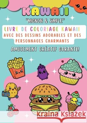 Kawaii: Mignon & simple - Livre de coloriage kawaii avec des dessins adorables et des personnages charmants - Amusement cr?atif garanti Viola Bliss 9783691040616 Lucid Page Media - książka