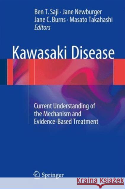 Kawasaki Disease: Current Understanding of the Mechanism and Evidence-Based Treatment Saji, Ben Tsutomu 9784431560371 Springer - książka