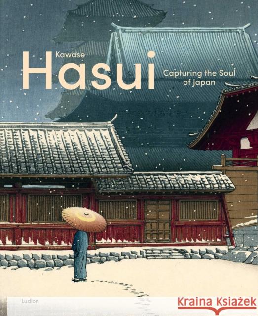 Kawase Hasui: Capturing the Soul of Japan Philo Ouweleen 9789464781182 Ludion - książka