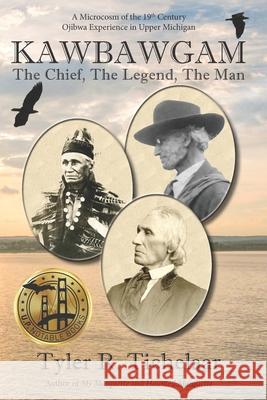 Kawbawgam: The Chief, The Legend, The Man Tyler R. Tichelaar 9780996240079 Tyler R. Tichelaar - książka