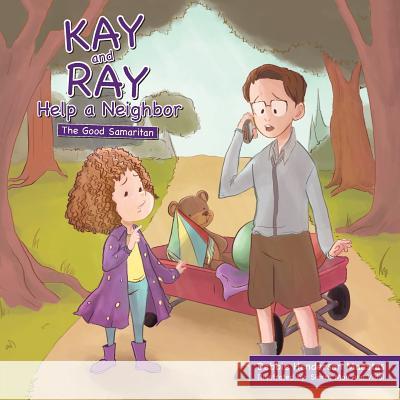 Kay and Ray Help a Neighbor: The Good Samaritan Debbie Henderson Maestas 9781512782011 WestBow Press - książka