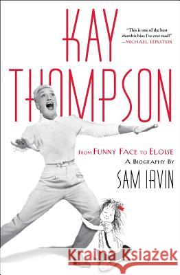 Kay Thompson: From Funny Face to Eloise Sam Irvin 9781439176542 Simon & Schuster - książka