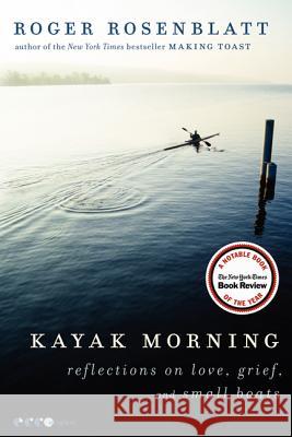 Kayak Morning: Reflections on Love, Grief, and Small Boats Rosenblatt, Roger 9780062084033  - książka