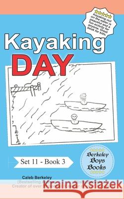 Kayaking Day (Berkeley Boys Books) Elisha Berkeley Caleb Berkeley 9781778500022 C.M. Berkeley Media Group - książka