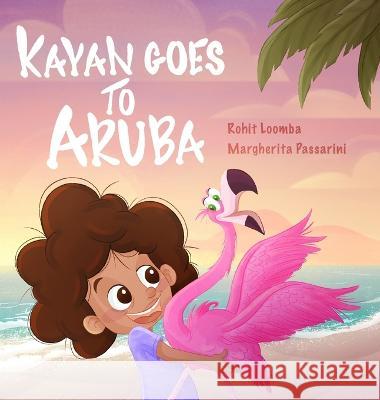 Kayan Goes to Aruba Rohit Loomba Margherita Passarini  9781088206720 IngramSpark - książka