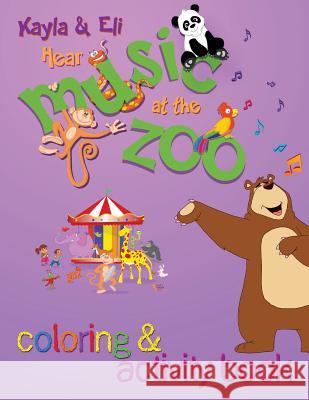 Kayla & Eli Hear Music at the Zoo: Coloring and Activity Book Stephan Earl 9780988367098 Searlstudio Publishing - książka
