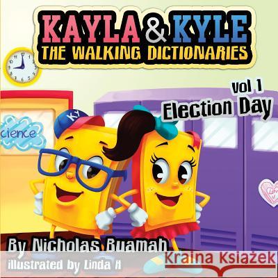 Kayla & Kyle The Walking Dictionaries: Election Day Buamah, Nicholas 9780692187227 Mother Hubbard & Co. LLC - książka