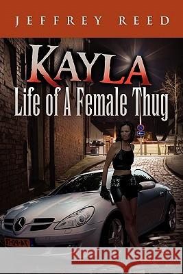 Kayla Life of a Female Thug Jeffrey Reed 9781450047890 Xlibris Corporation - książka