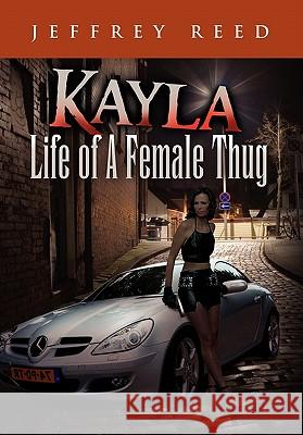 Kayla Life of a Female Thug Jeffrey Reed 9781450047906 Xlibris Corporation - książka