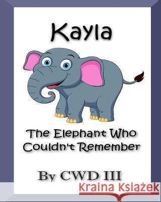 Kayla The Elephant Who Couldn't Remember Breier, Katrina 9781986598408 Createspace Independent Publishing Platform - książka
