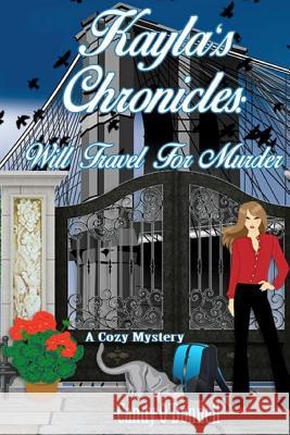 Kayla's Chronicles: Will Travel For Murder: A Cozy Mystery O'Donnell, Candy 9781092880664 Independently Published - książka