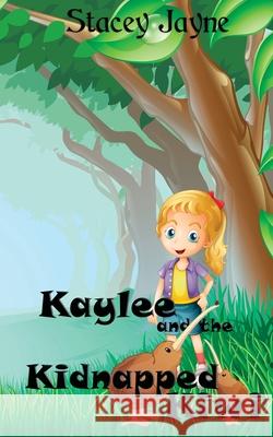 Kaylee and the Kidnapped Kiwi Stacey Jayne 9780473524180 Stacey Broadbent - książka