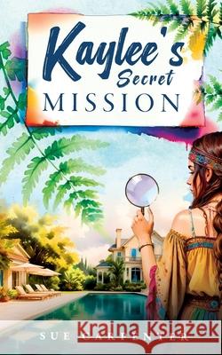 Kaylee's Secret Mission Carpenter 9781067010782 Sue Carpenter - książka