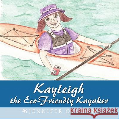 Kayleigh the Eco-Friendly Kayaker Jennifer Okubo 9781463423636 Authorhouse - książka