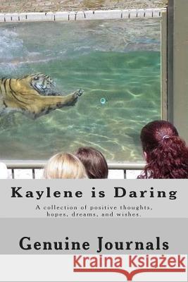 Kaylene is Daring: A collection of positive thoughts, hopes, dreams, and wishes. Journals, Genuine 9781500937522 Createspace - książka
