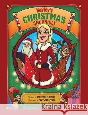 Kayley's Christmas Chronicle Heather Holmes Guy Atherfold 9781739991906 K&h Publishing - książka