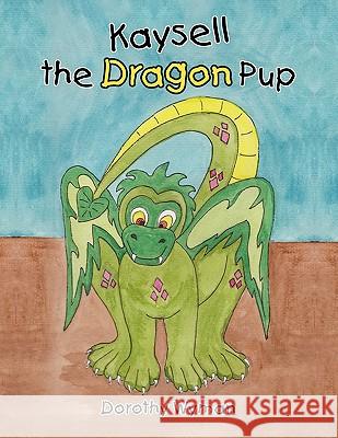 Kaysell the Dragon Pup Dorothy Wyman 9781426948022 Trafford Publishing - książka