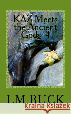 KAZ Meets the Ancient Gods 4 Buck, LM 9781979504614 Createspace Independent Publishing Platform - książka